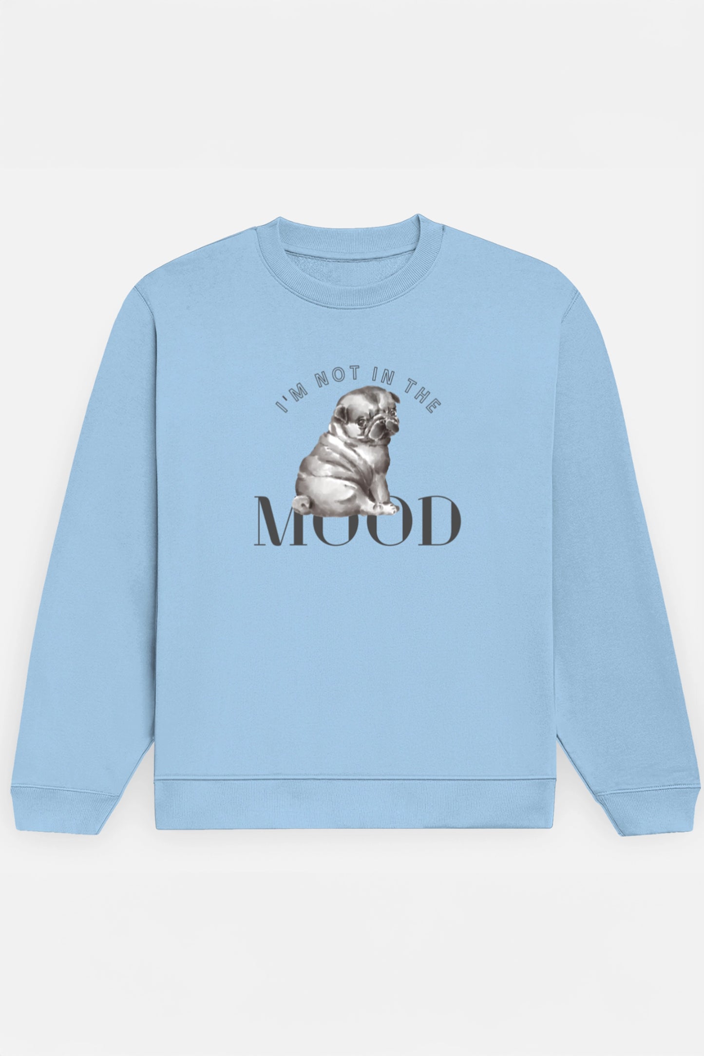 I'm Not In The Mood Sweatshirt
