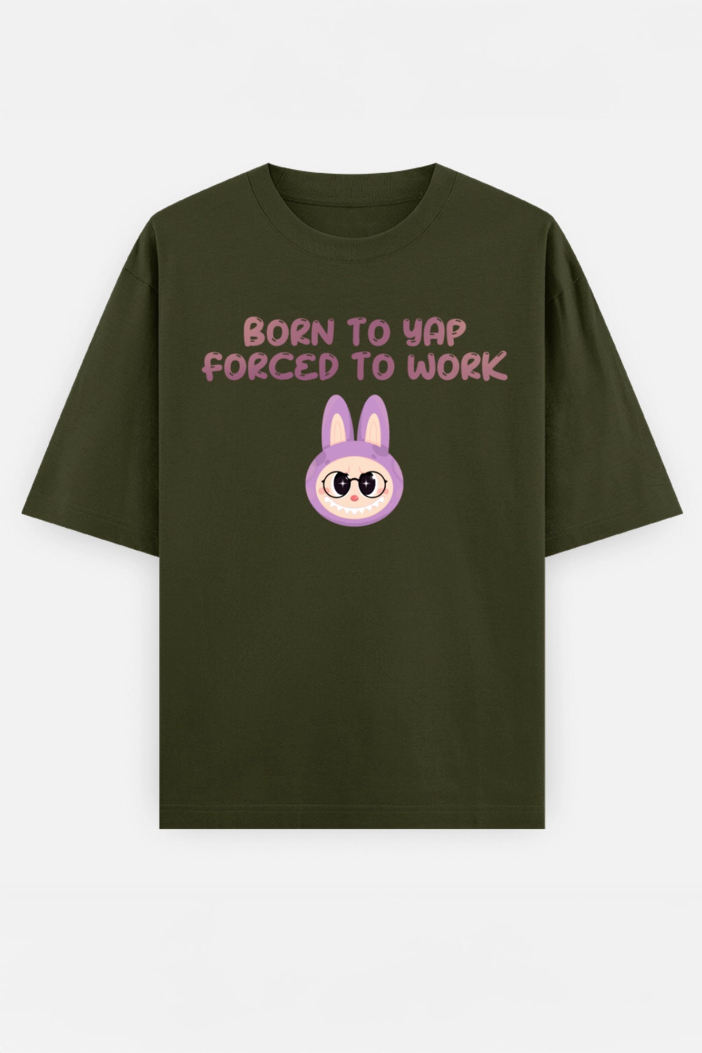 Born to yap, Forced to work Oversized Tee