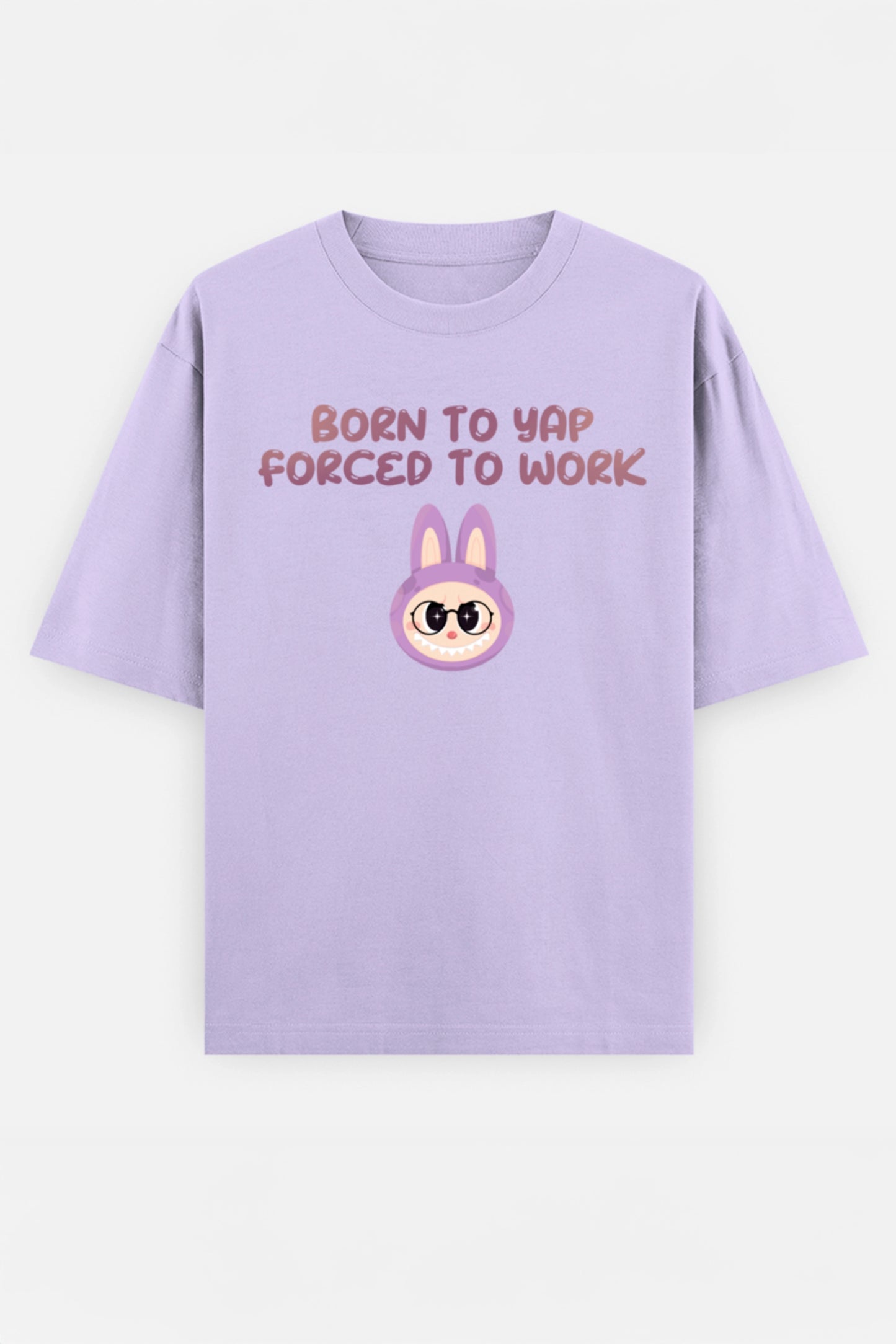 Born to yap, Forced to work Oversized Tee