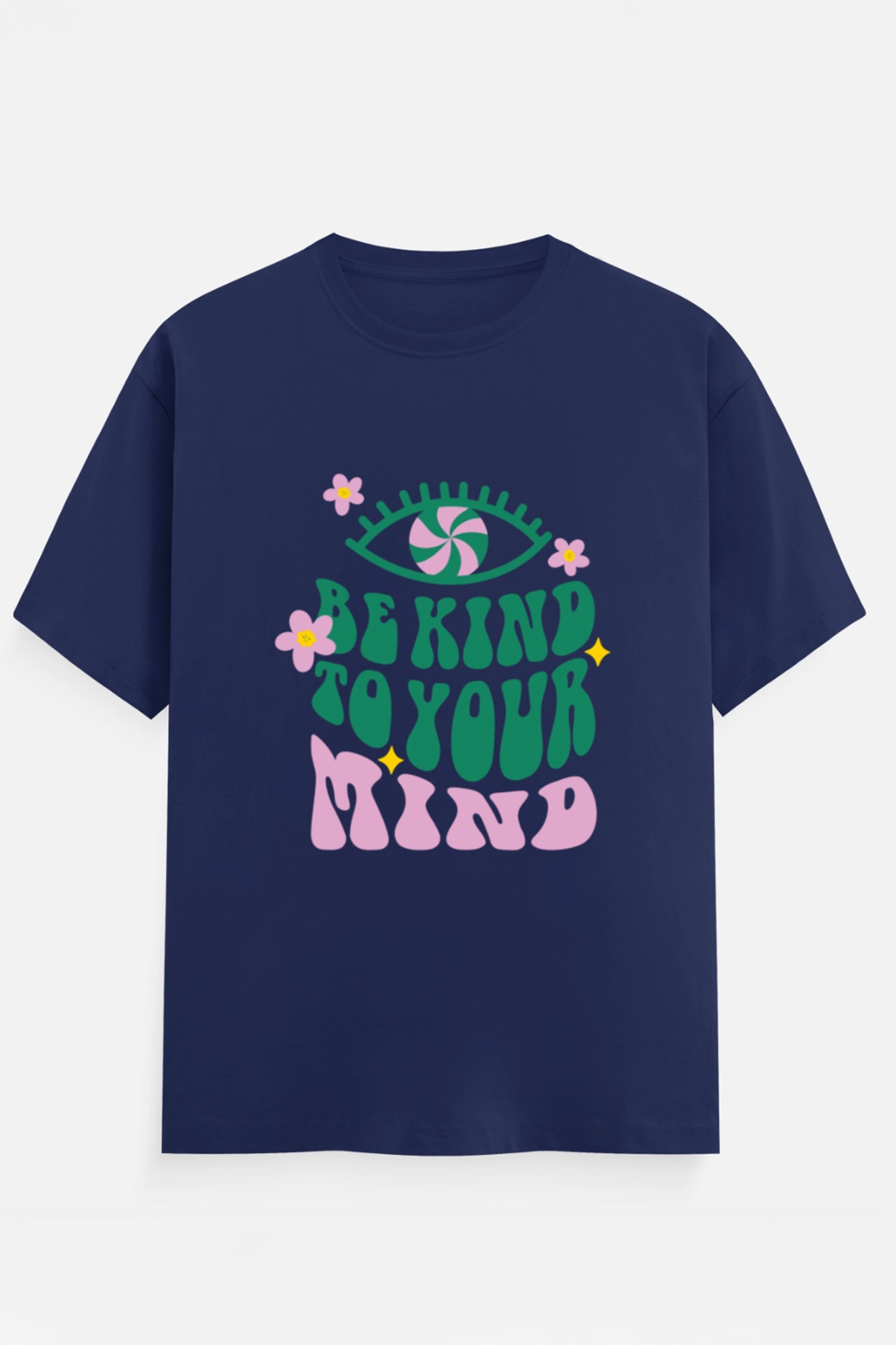 Be Kind To Your Mind T-Shirt