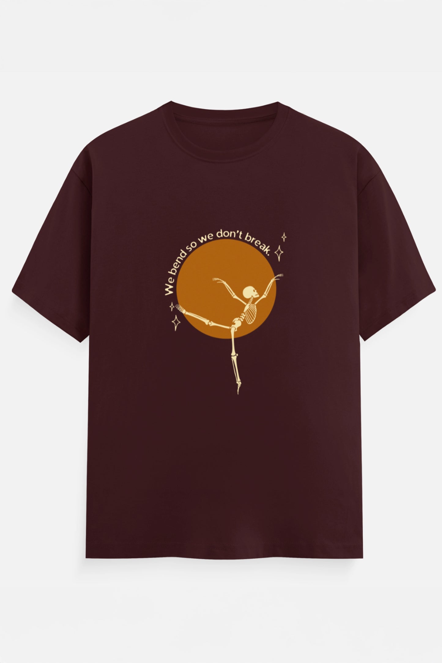 We Bend So we don't break T-Shirt