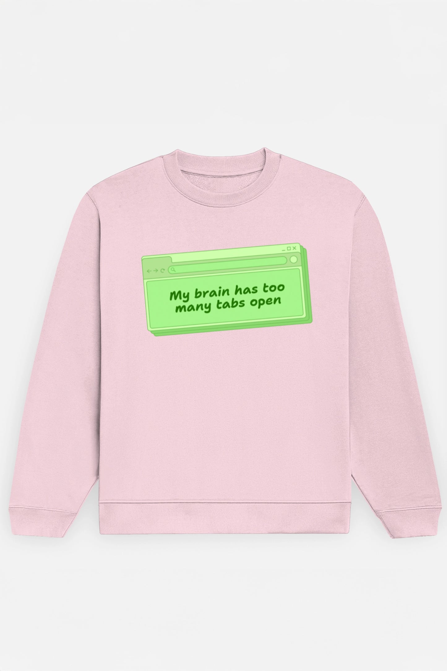 My Brain Has Too Many Tabs Sweatshirt