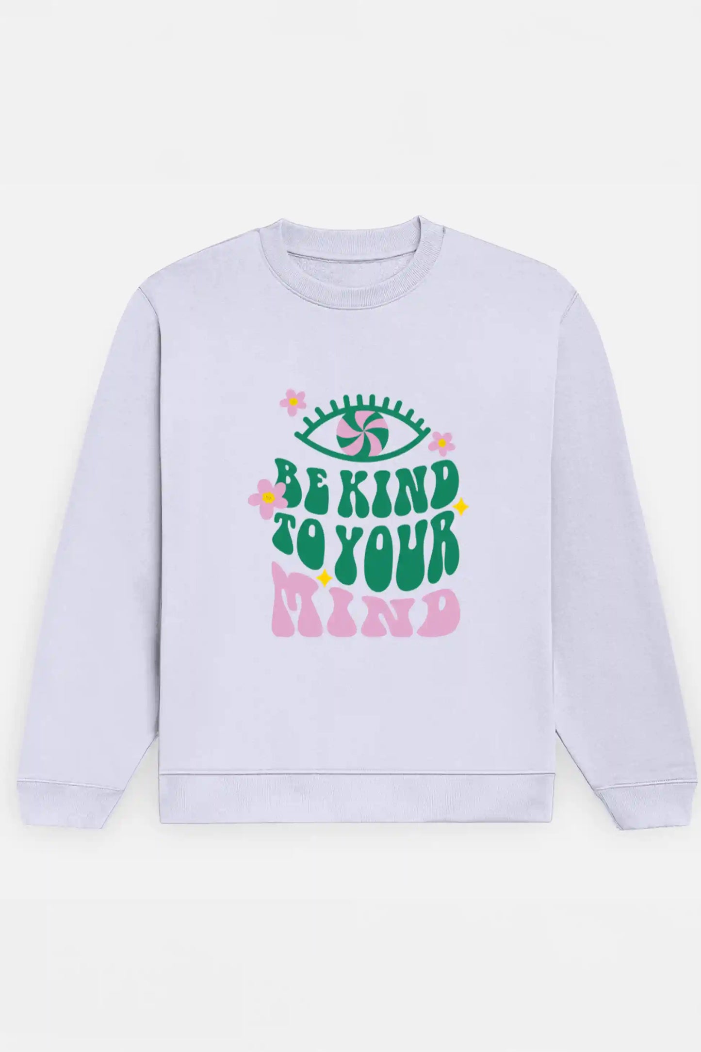 Be Kind To Your Mind Sweatshirt