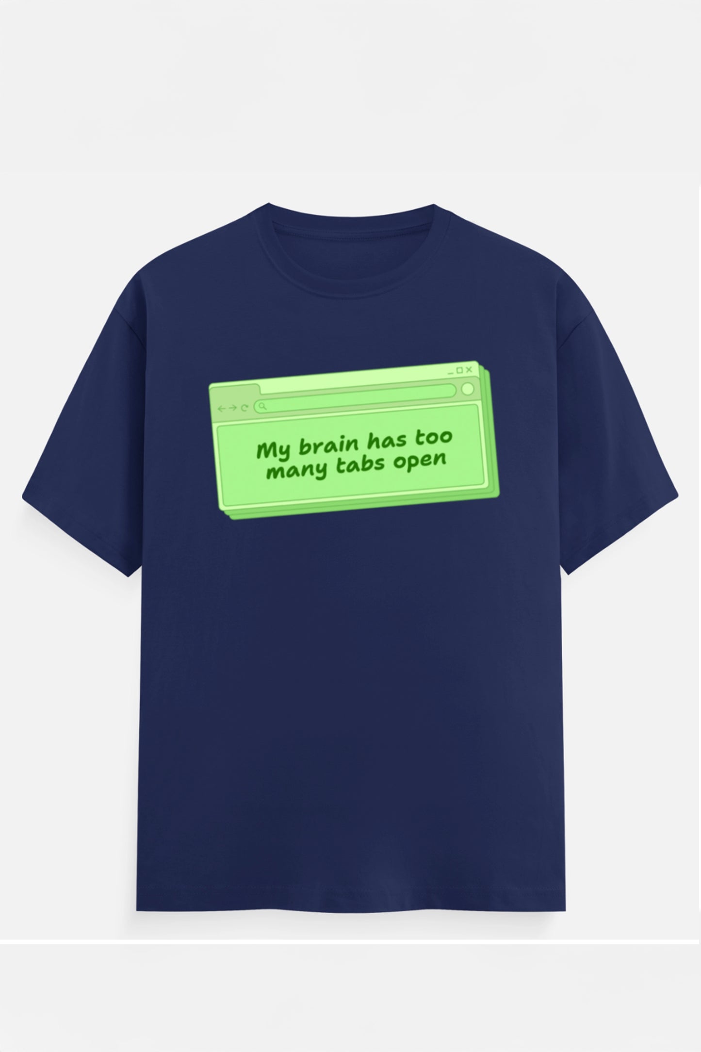 My Brain Has Too Many Tabs T-Shirts