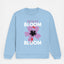 My Heart Is Bloom Sweatshirt