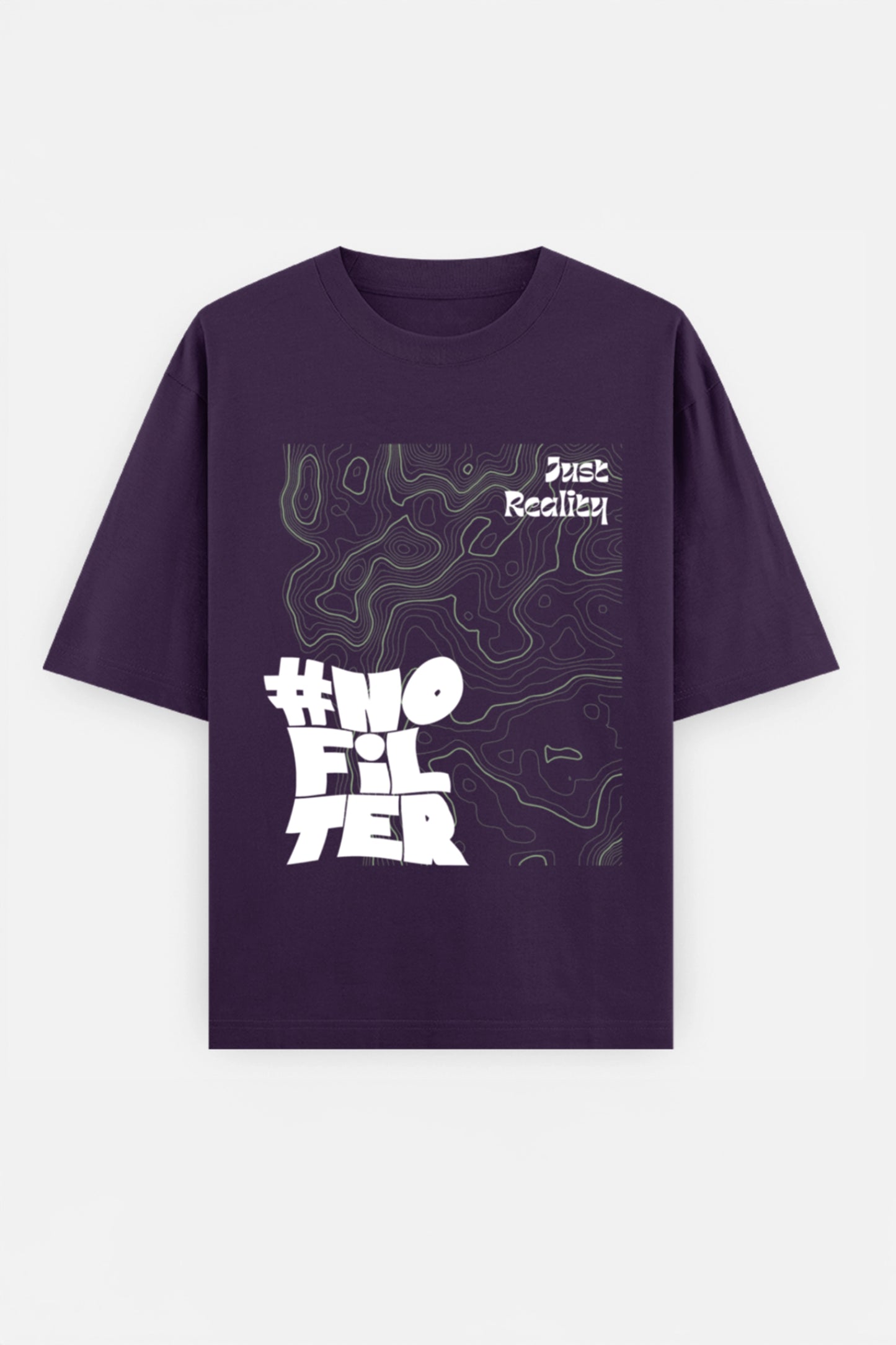 No Filter Just Reality Oversized Tee