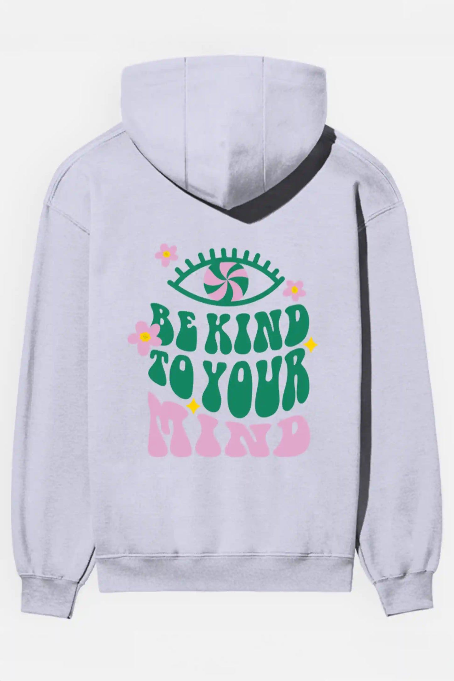 Be Kind To Your Mind Hoodies