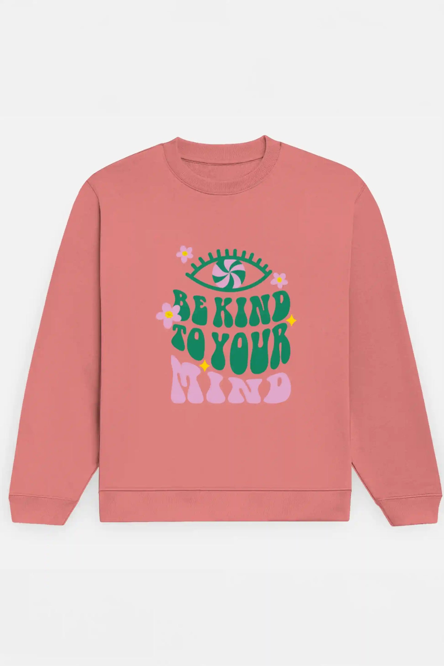 Be Kind To Your Mind Sweatshirt