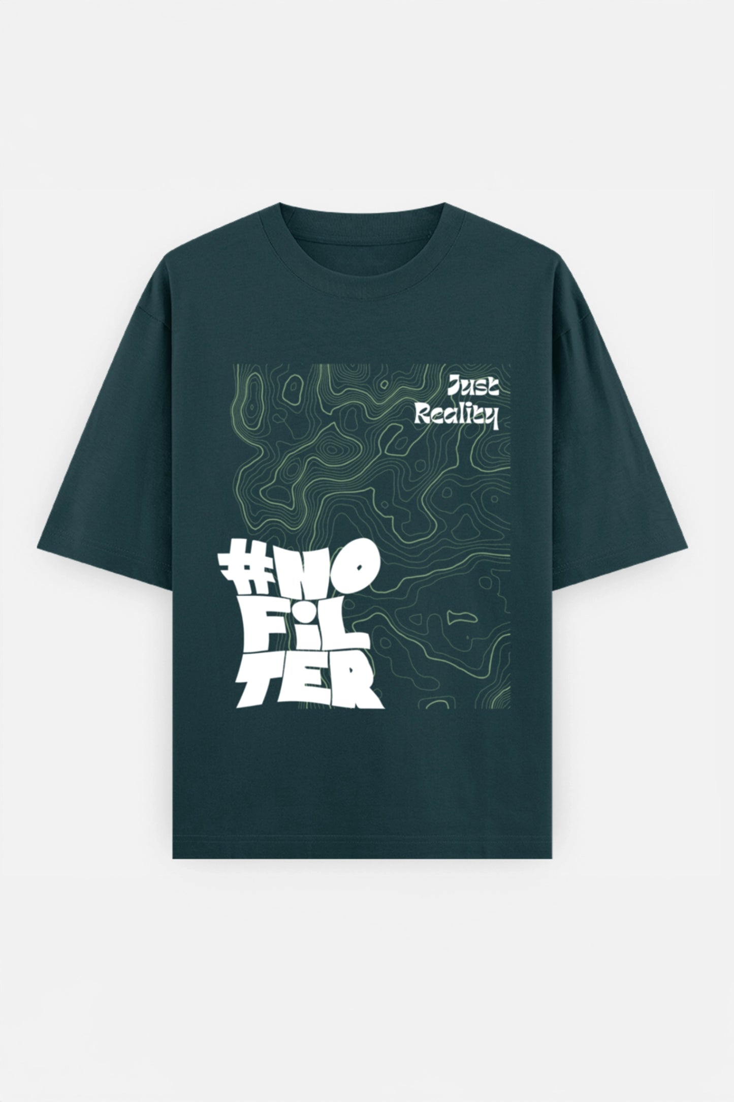 No Filter Just Reality Oversized Tee