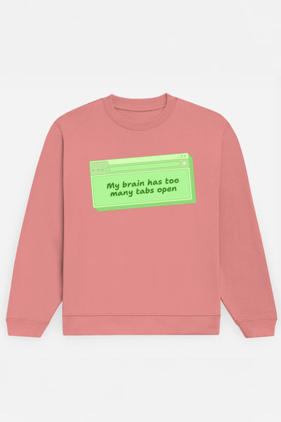 My Brain Has Too Many Tabs Sweatshirt