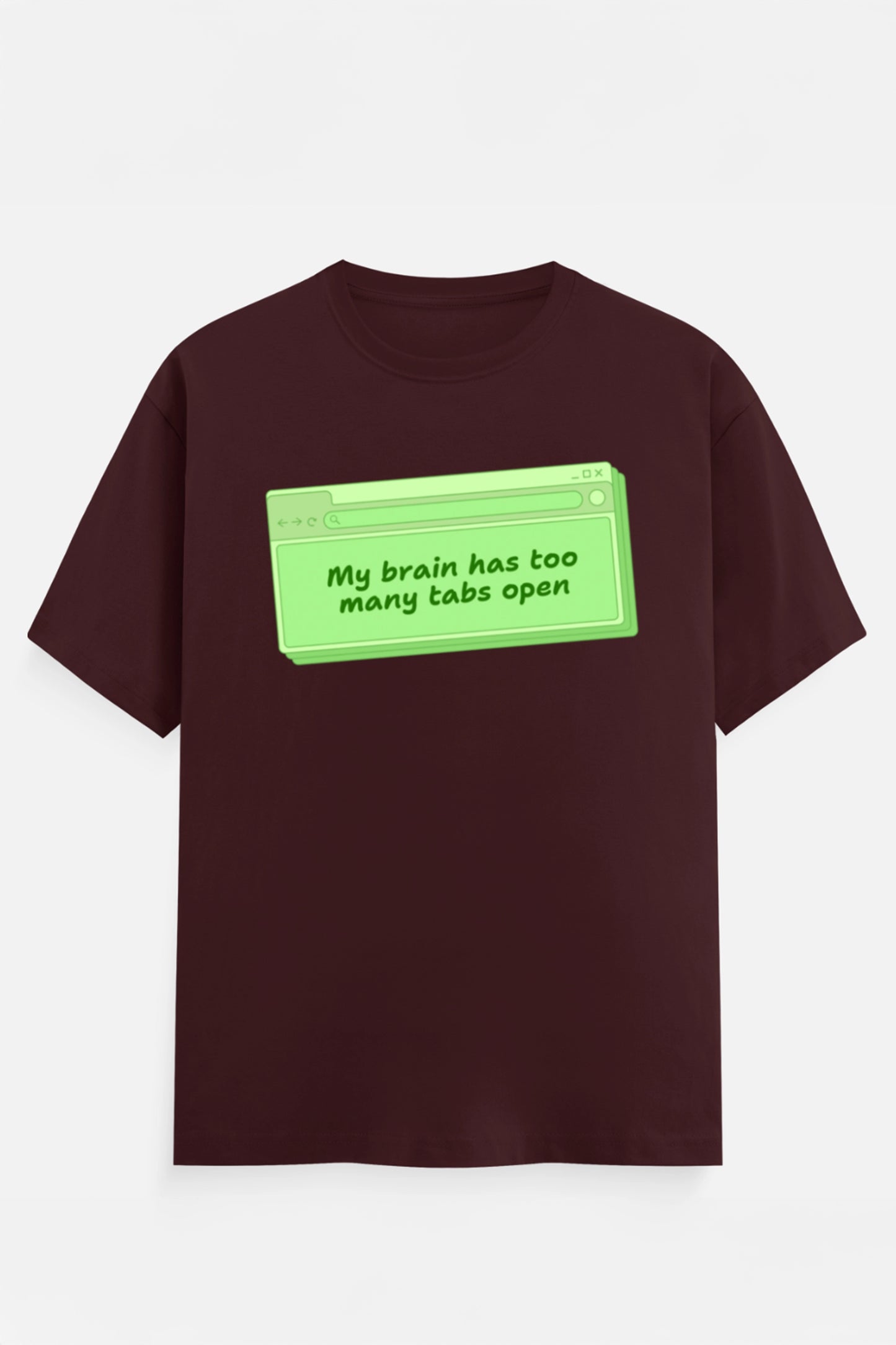 My Brain Has Too Many Tabs T-Shirts