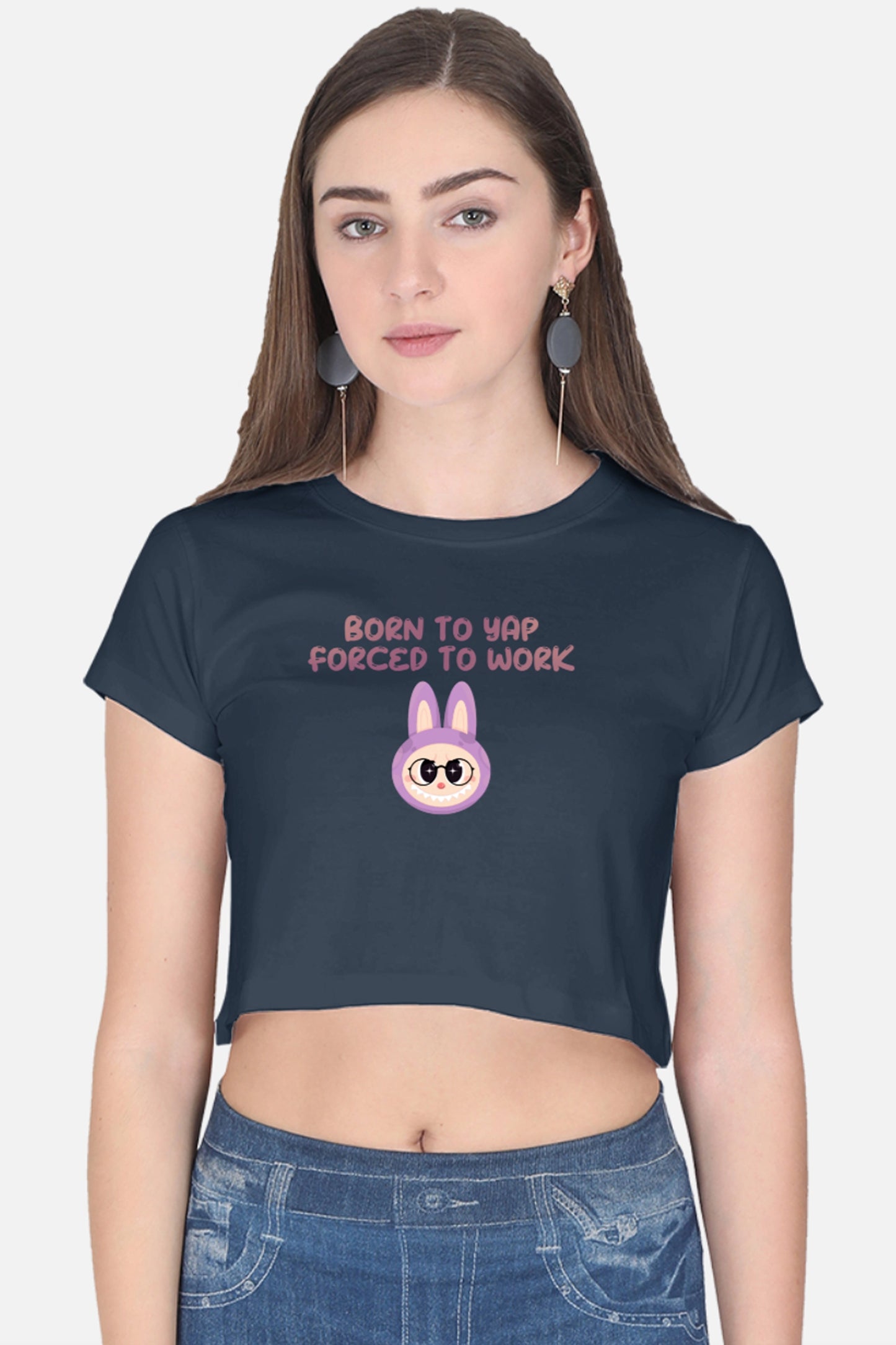 Born to yap, Forced to work Crop Top