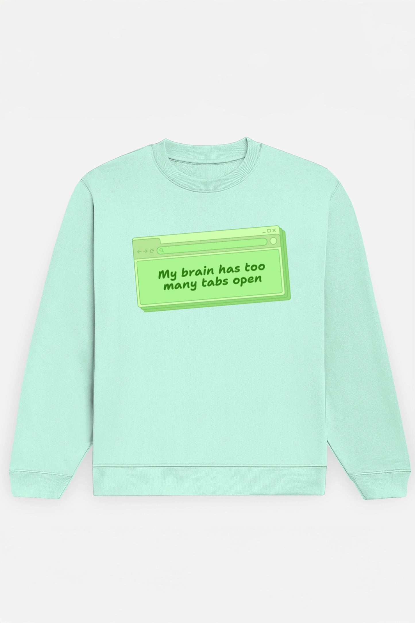 My Brain Has Too Many Tabs Sweatshirt