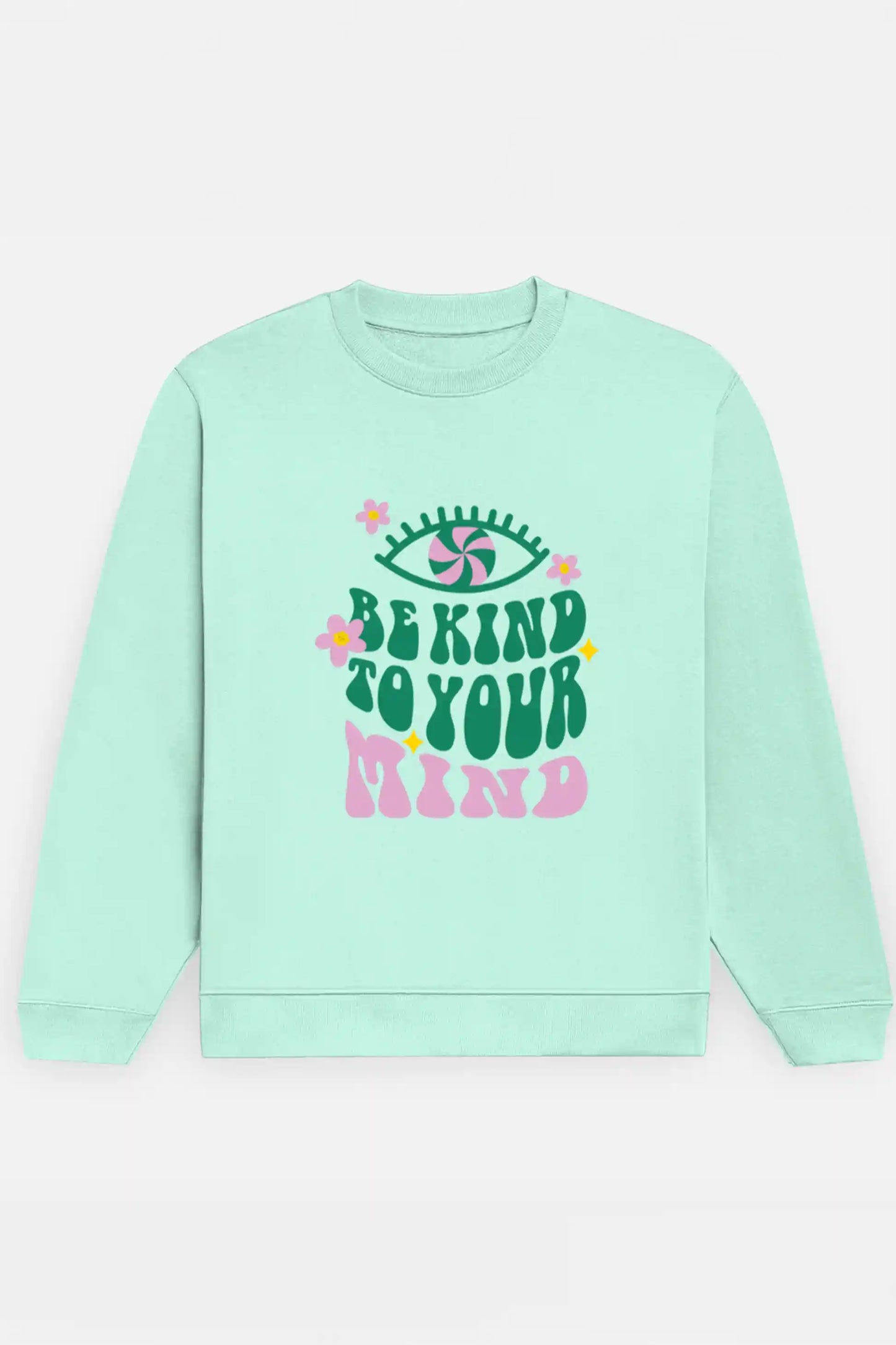 Be Kind To Your Mind Sweatshirt