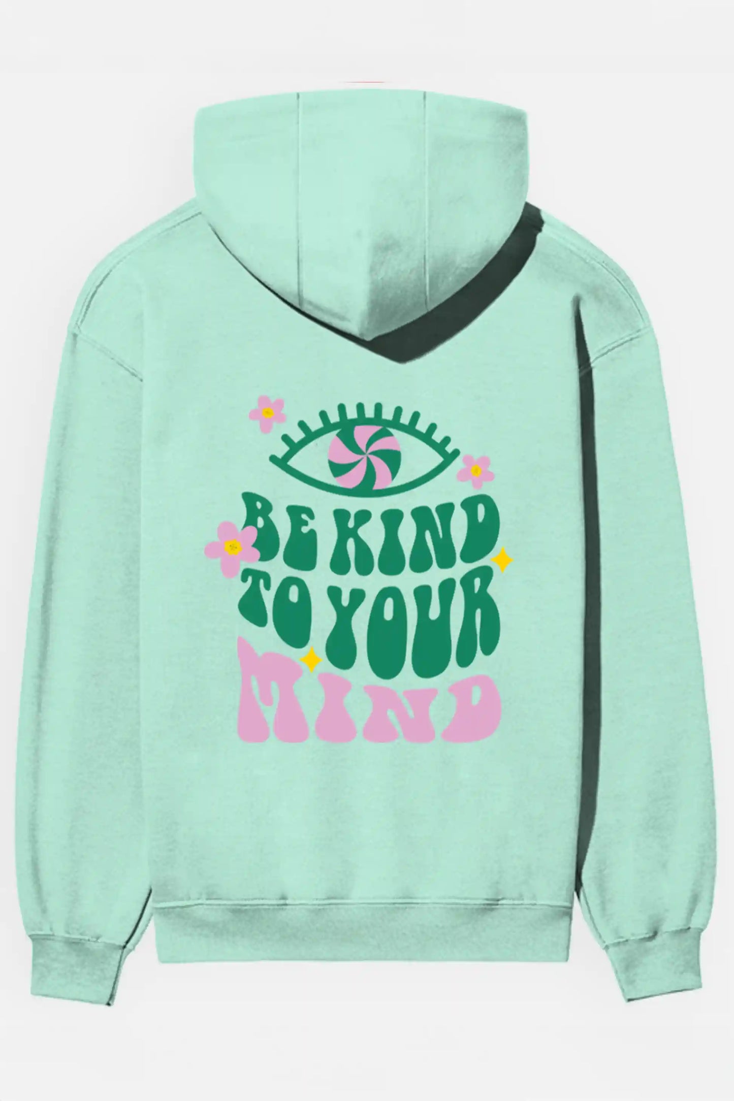 Be Kind To Your Mind Hoodies
