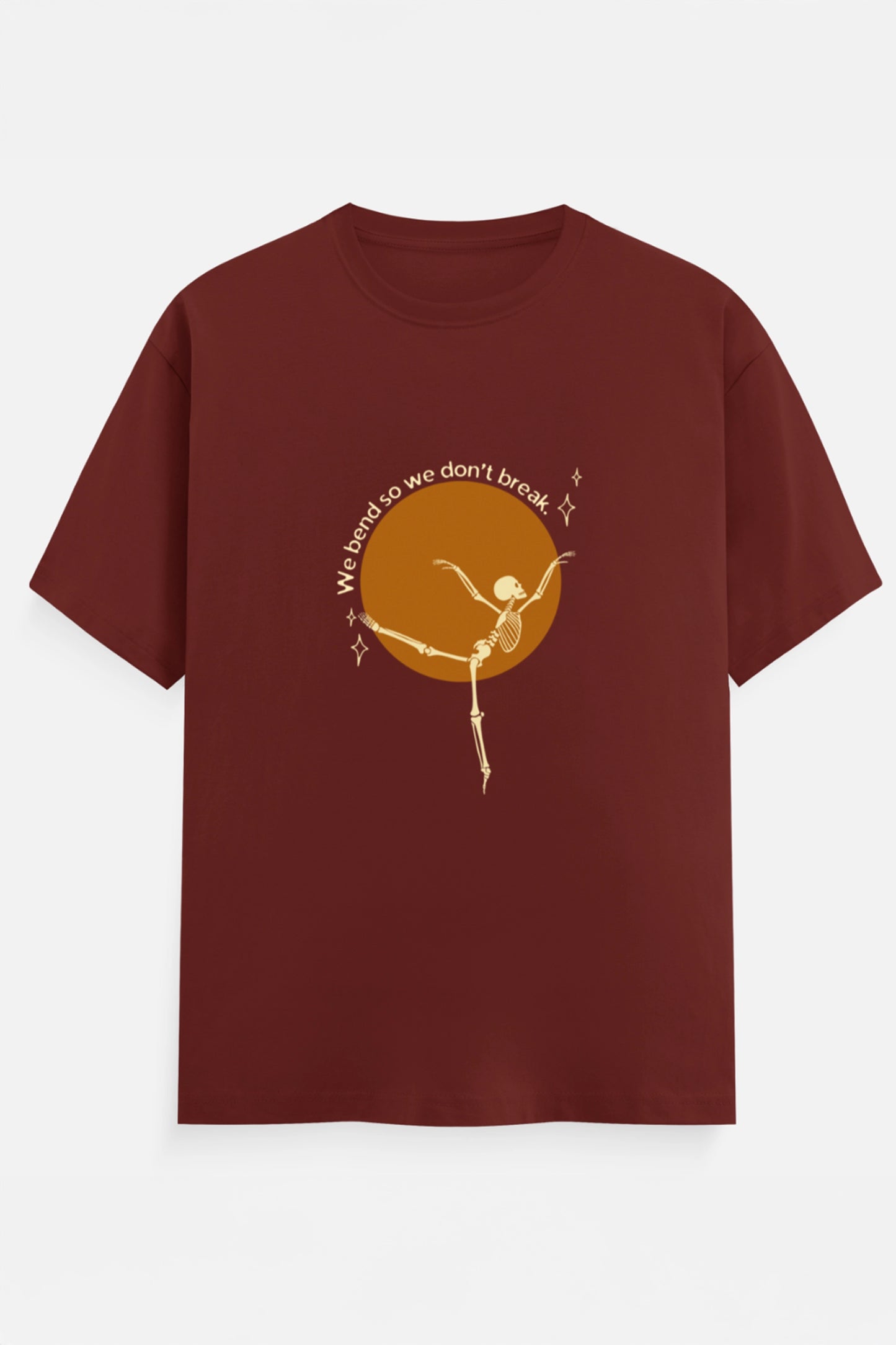 We Bend So we don't break T-Shirt